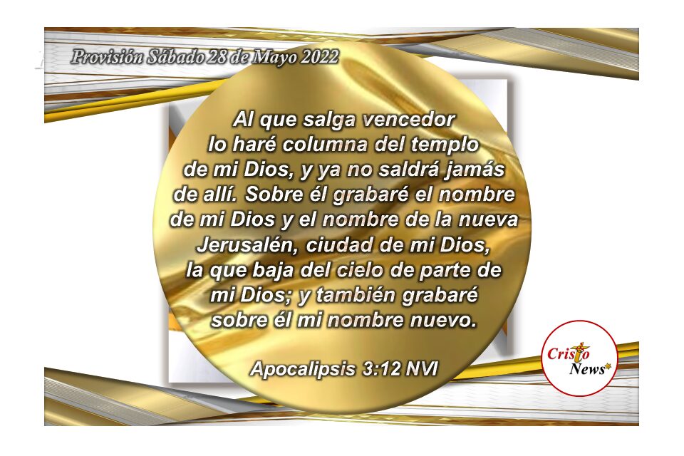A través de Jesucristo como camino de verdad y vida, Dios Padre nos concede un nuevo nombre como hijo: Provisión Sábado 28 de Mayo de 2022