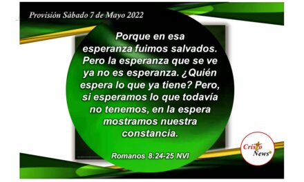 Esperar en jesucristo con fe y obediencia nos da la fortaleza necesaria para creer en la promesa: Provisión Sábado 7 de Mayo de 2022