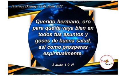 Jesucristo es el Camino de verdad y vida que nos lleva a la bendición y prosperidad en la Palabra de Dios: Provisión Domingo 12 de Junio de 2022