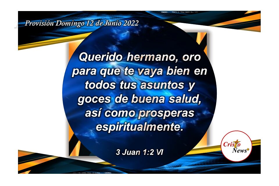 Jesucristo es el Camino de verdad y vida que nos lleva a la bendición y prosperidad en la Palabra de Dios: Provisión Domingo 12 de Junio de 2022