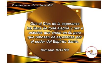 Jesucristo es la esperanza en el Camino de verdad y vida que nos cubre con el Poder de Espíritu Santo de Dios: Provisión Jueves 23 de Junio de 2022