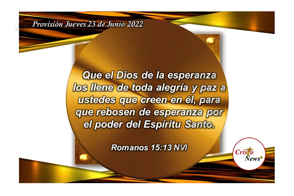 Jesucristo es la esperanza en el Camino de verdad y vida que nos cubre con el Poder de Espíritu Santo de Dios: Provisión Jueves 23 de Junio de 2022