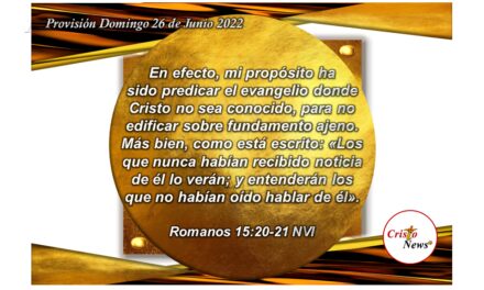 En Jesucristo tenemos el propósito de vida en compartir las buenas nuevas y realidad de Dios en nuestras vidas: Provisión Domingo 26 de Junio de 2022