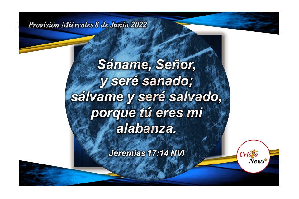 Jesucristo nos salva y sana por la gracia y misericordia de Dios Padre: Provisión Miércoles 8 de Junio de 2022