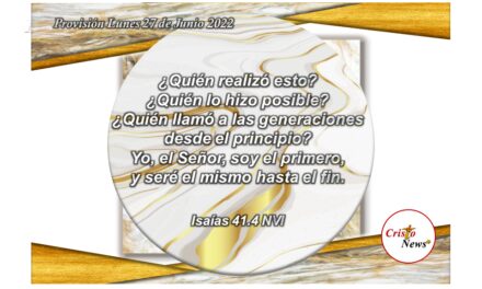 Dios Padre es el Alfa y el Omega siendo Jesucristo desde el primero y es promesa cumplida en el tiempo postrero : Provisión Lunes 27 de Junio de 2022