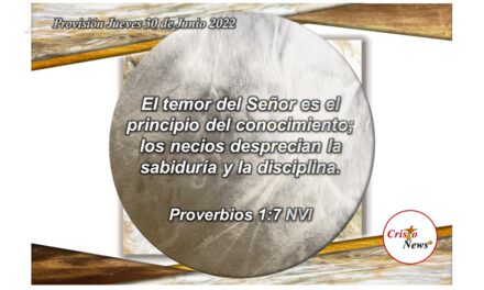 El principio de la sabiduría es el temor a Dios Padre y la fe con obediencia se fortalece en el Camino de Jesucristo: Provisión jueves 30 de Junio de 2022