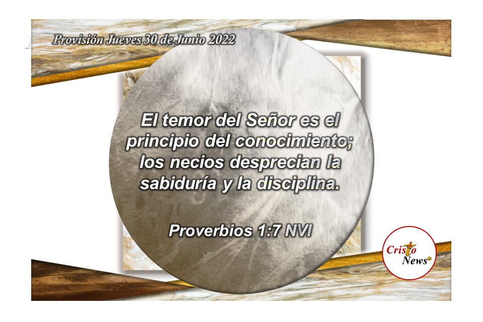 El principio de la sabiduría es el temor a Dios Padre y la fe con obediencia se fortalece en el Camino de Jesucristo: Provisión jueves 30 de Junio de 2022