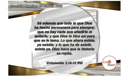 Jesucristo era ayer, es hoy y será mañana porque Él es Camino que conduce a la vida en abundancia por voluntad de Dios Padre: Provisión domingo 10 de Julio de 2022