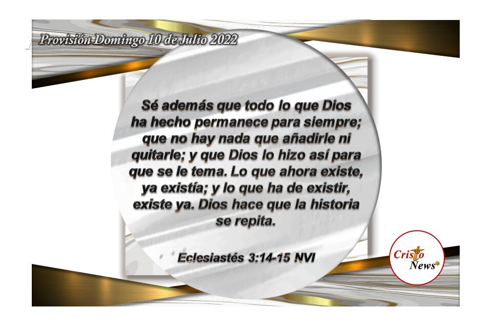 Jesucristo era ayer, es hoy y será mañana porque Él es Camino que conduce a la vida en abundancia por voluntad de Dios Padre: Provisión domingo 10 de Julio de 2022