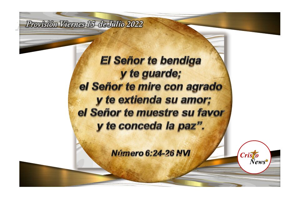 Jesucristo es la salvación, protección y bendición necesaria para transitar en Camino de la fe y obediencia en verdad y vida: Provisión viernes 15 de Julio de 2022
