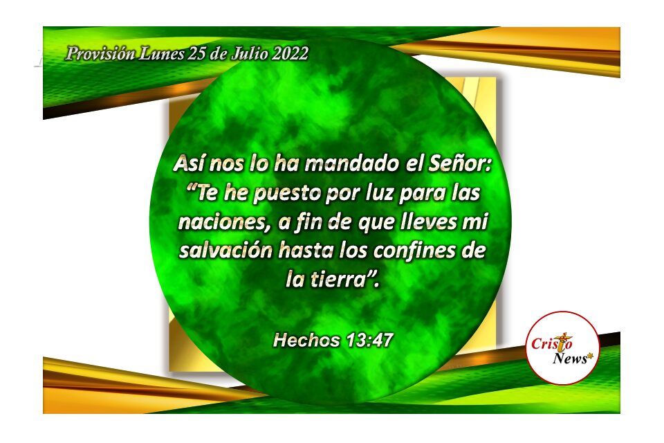 Al vivir bajo el modelo de Jesucristo somos luz y testimonio para las naciones: Provisión lunes 25 de Julio de 2022