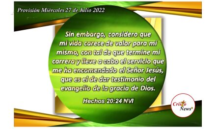 Nuestra voluntad sea dar testimonio de la gracia y evangelio de Jesucristo en nuestras vidas: Provisión miércoles 27 de Julio de 2022
