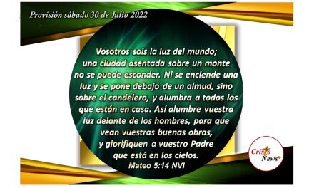 En Jesucristo somos luz del mundo: Provisión sábado 30 de Julio de 2022
