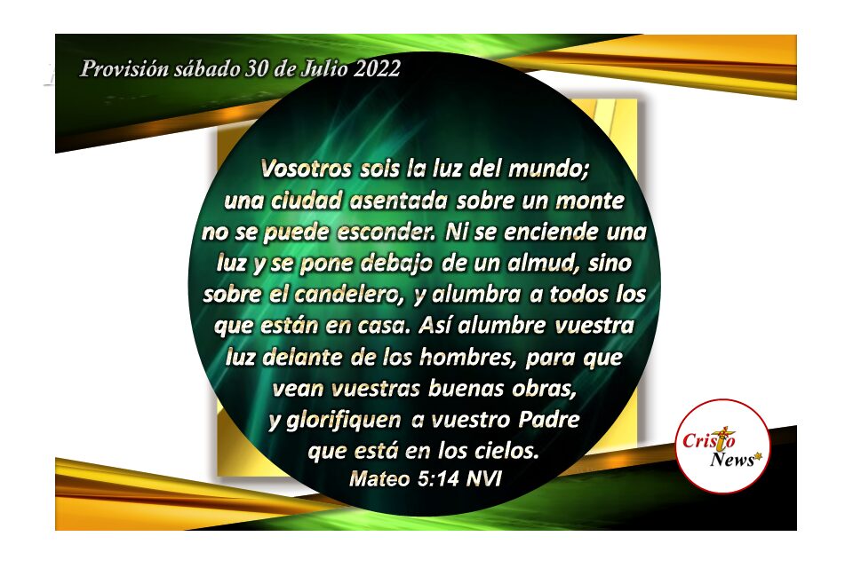 En Jesucristo somos luz del mundo: Provisión sábado 30 de Julio de 2022