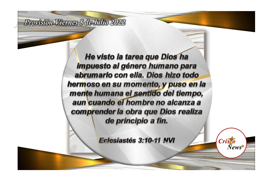El tiempo de Dios es perfecto de principio a fin y su promesa de esperanza vive en Jesucristo como Camino de verdad y vida: Provisión viernes 8 de Julio de 2022
