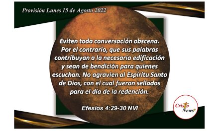 Que nuestra boca solo hable del amor de Jesucristo en nuestro corazón en base a la fe obediente en principios y valores: Provisión lunes 15 de Agosto de 2022