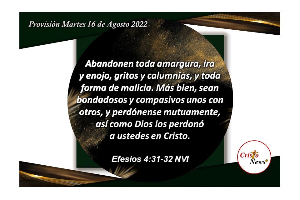 Demostremos  amor, compasión y perdón unos a otros como nos instruye Jesucristo a través del Evangelio de la Paz: Provisión martes 16 de agosto de 2022