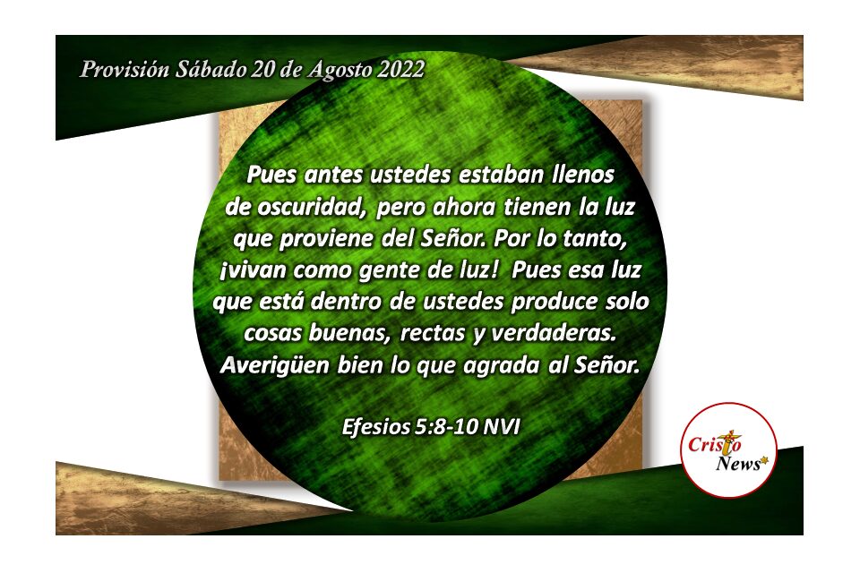 En Jesucristo somos lumbrera mostrando fe obediente y esperanza en la promesa de nuestro Padre Celestial: Provisión sábado 20 de Agosto de 2022