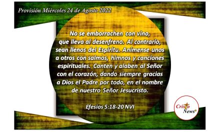 Demos gracias a Dios Padre en todo tiempo a través de Jesucristo, Camino de verdad y vida a plenitud: Provisión miércoles 24 de Agosto de 2022