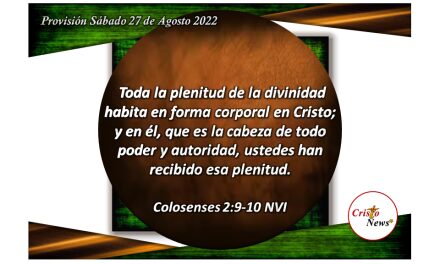 Aceptemos con amor, fe y esperanza la relación de autoridad con Jesucristo en nuestro corazón para una vida en plenitud: Provisión sábado 27 de Agosto 2022