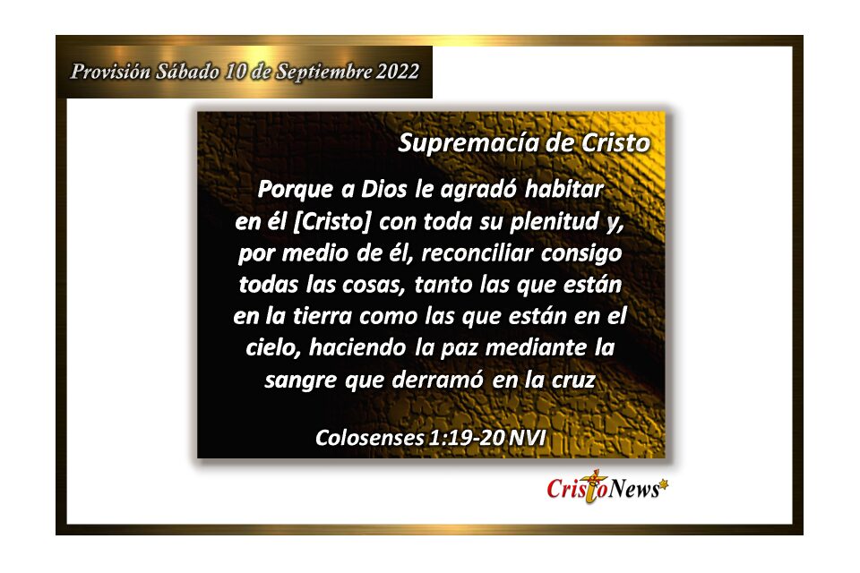 Jesucristo es la Paz que habita en nuestro corazón y nos reconcilia con nuestro Abba Padre: Provisión sábado 10 de Septiembre de 2022