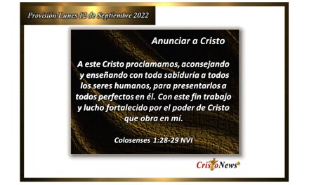 Jesucristo es nuestro mensaje al proclamar y enseñar el evangelio en sabiduría a otros hermanos: Provisión lunes 12 de septiembre de 2022