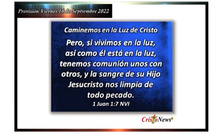 La sangre de Jesucristo nos limpia de todo pecado para que caminemos en la luz: Provisión viernes 16 de Septiembre de 2022