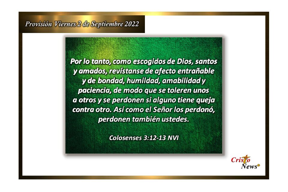 El perdón y la humildad en nuestro corazón nos hace semejantes a Jesucristo: Provisión viernes 2 de Septiembre de 2022