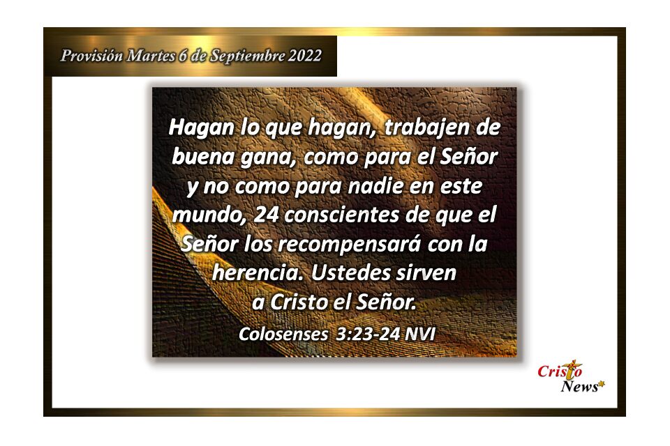 En cada acción que hagamos fe y esperanza pongamos el amor de Jesucristo: Provisión martes 6 de Septiembre de 2022