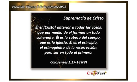 Jesucristo es el camino vida y verdad por medio de cual fuimos reconciliados con nuestro Padre Celestial: Provisión viernes 9 de Septiembre de 2022