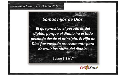 Jesucristo nos fue enviado por Dios Padre como promesa cumplida para que tengamos el Camino correcto de verdad y vida para vencer al mal: Provisión Lunes 17 de Octubre de 2022