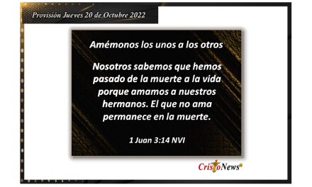 Vivimos en plenitud cuando amamos en el nombre de Jesucristo: ¨Provisión jueves 20 de Octubre de 2022