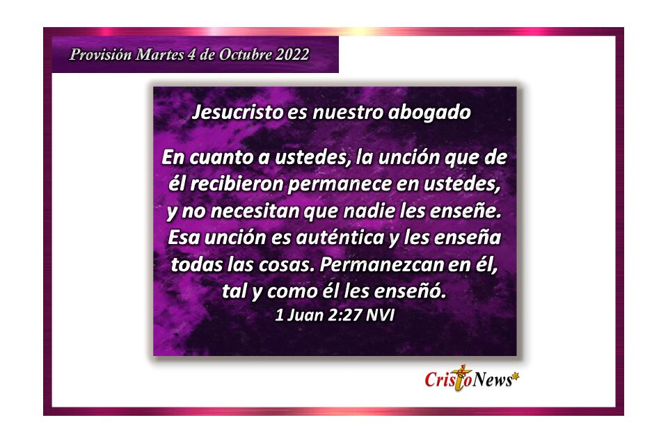 Permanezcamos en Jesucristo para vivir en plenitud: Provisión martes 4 de Octubre de 2022