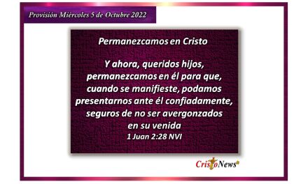 Estemos firmes en la fe y obediencia a Jesucristo quien es el Camino de vida en abundancia: Provisión miércoles 5 de Octubre de 2022