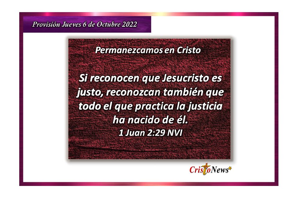 Vivir en Justicia es reconocer a Jesucristo en nuestras vidas: Provisión jueves 6 de Octubre de 2022