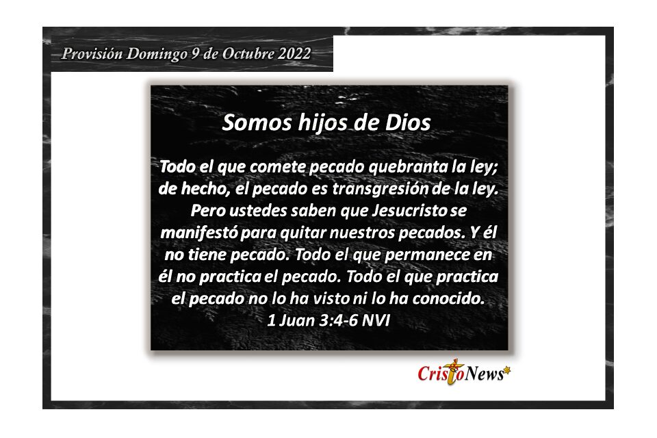 El carácter de los hijos manifiestos de Dios refleja ser libres de pecado: Provisión domingo 9 de Octubre de 2022