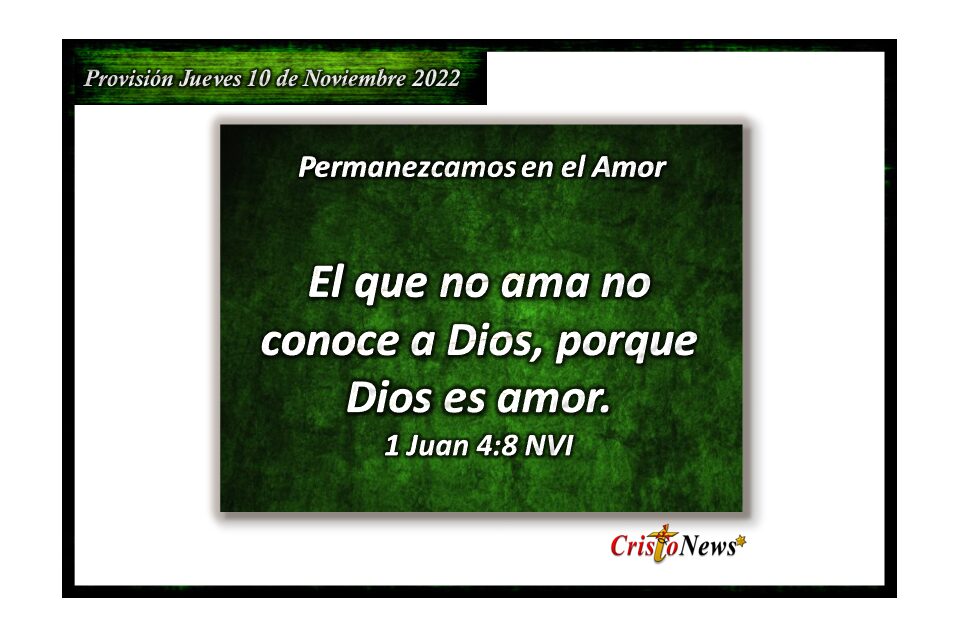 Jesucristo nos da la fuerza para amar a nuestro hermano como Dios Padre nos ama: Provisión jueves 10 de Noviembre de 2022