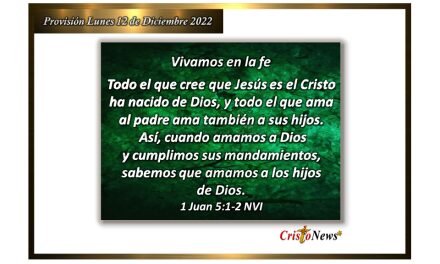 Jesucristo es el Camino de amor que Dios Padre nos regaló para tener la fuerza de vivir bajo sus principios: Provisión lunes 12 de Diciembre de 2022
