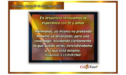 En Jesucristo renovamos cada día la esperanza con fe y amor: Provisión jueves 29 de Diciembre de 2022