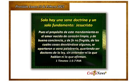 Una Sana Doctrina y un solo fundamento que es Jesucristo: Provisión Lunes 13 de Febrero de 2023