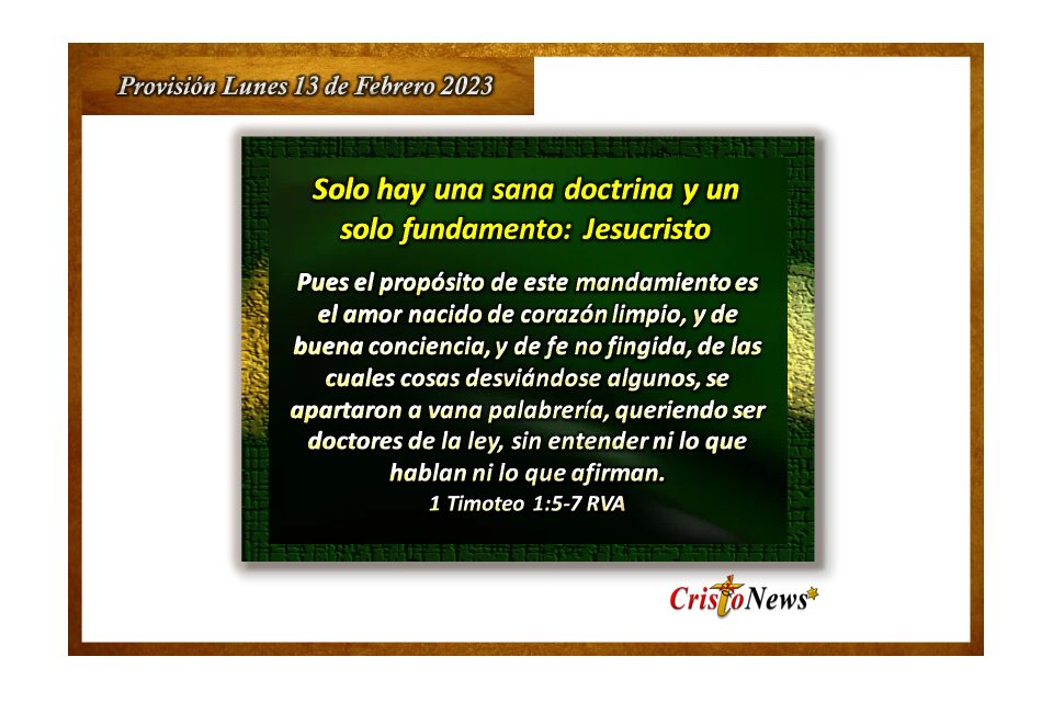 Una Sana Doctrina y un solo fundamento que es Jesucristo: Provisión Lunes 13 de Febrero de 2023