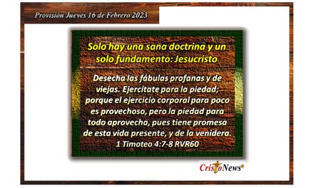 Hacernos fuertes en bondad y humildad en el fundamento de Jesucristo sera de bendición y provecho para nuestra vida: Provisión Jueves 16 de Febrero 2023