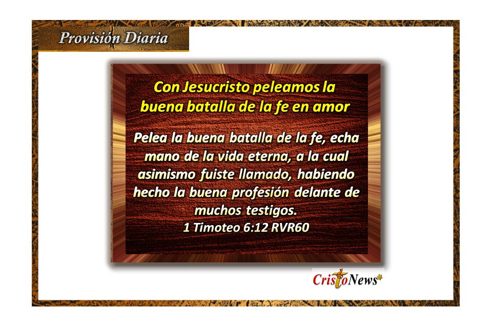 La buena batalla por la fe en Jesucristo nos llena de vida plena aquí, ahora y para vida eterna: Provisión viernes 3 de marzo de 2023
