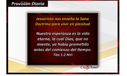Jesucristo es abundancia de vida al aceptar en nuestro corazón su Sana Doctrina de Esperanza, Amor y Fe: Provisión Jueves 5 de Octubre de 2023
